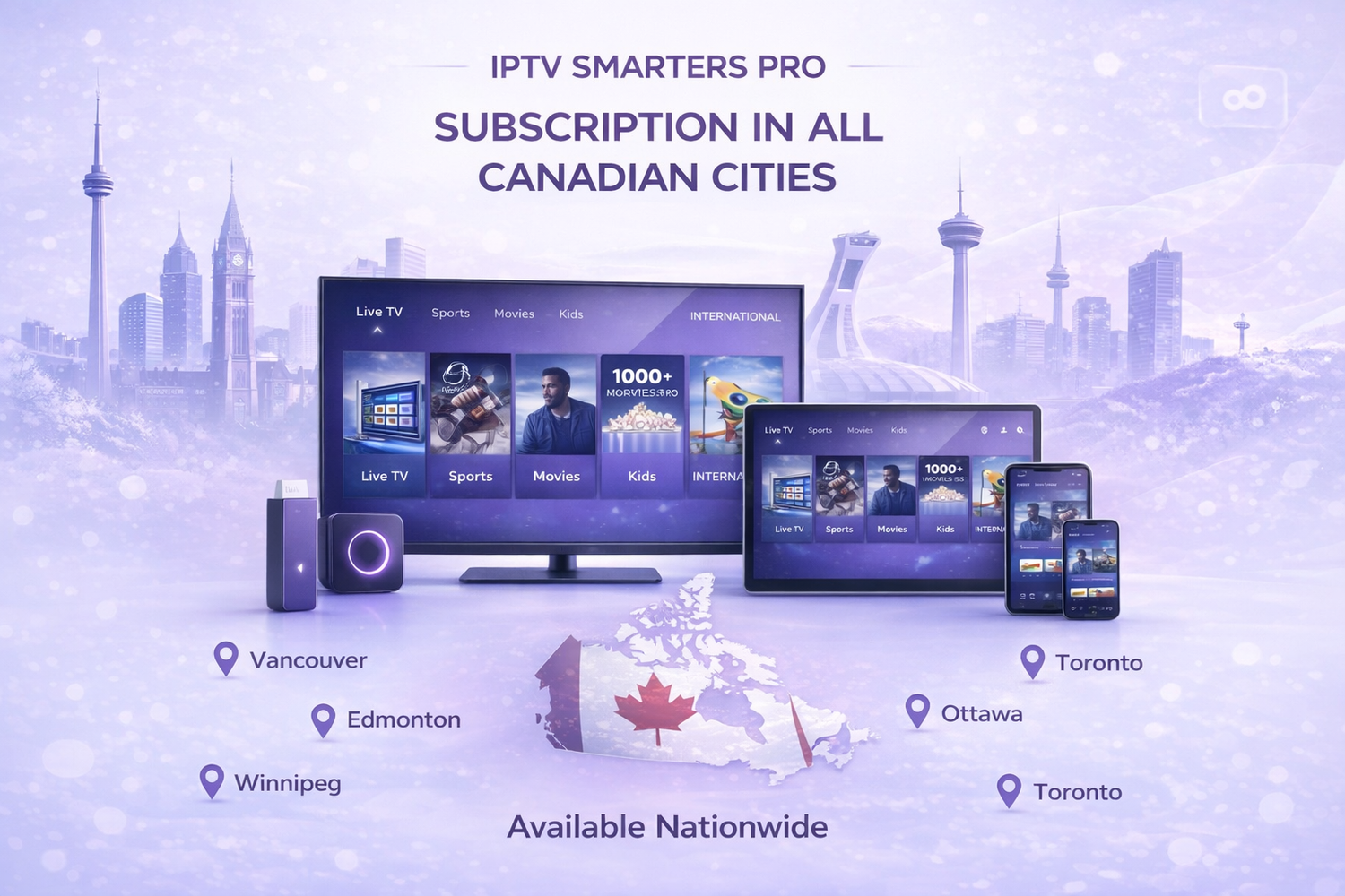 IPTV Smarters Pro Canada plans available in all cities. Compatible with Firestick, Smart TVs and Android devices.